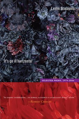 It's Go in Horizontal: Selected Poems, 1974-2006 Volume 22 - Leslie Scalapino