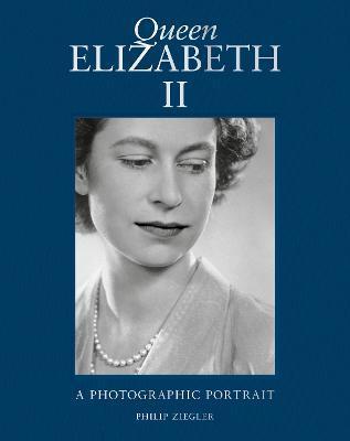 Queen Elizabeth II: A Photographic Portrait - Phillip Ziegler