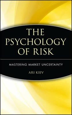 The Psychology of Risk: Mastering Market Uncertainty - Ari Kiev