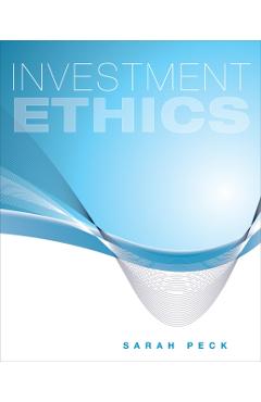 Coperta cărții 'Investment Ethics - Sarah Peck'