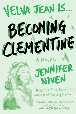 Becoming Clementine: Book 3 in the Velva Jean Series - Jennifer Niven
