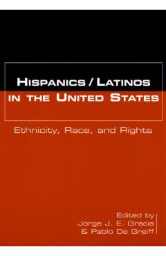Coperta cărții 'Hispanics/Latinos in the United States: Ethnicity, Race, and Rights - Jorge J. E. Gracia'
