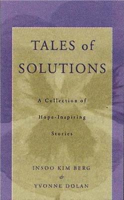 Tales of Solutions: A Collection of Hope-Inspiring Stories - Insoo Kim Berg