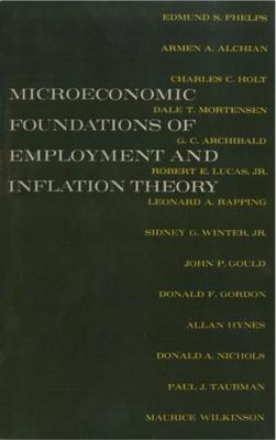 The Microeconomic Foundations of Employment and Inflation Theory - Edmund S. Phelps