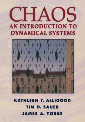 Chaos: An Introduction to Dynamical Systems - Kathleen T. Alligood