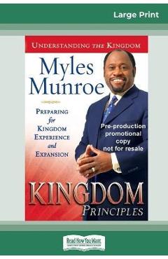 Poza produsului Kingdom Principles: Preparing for Kingdom Experience and Expansion (16pt Large Print Edition) - Myles Munroe