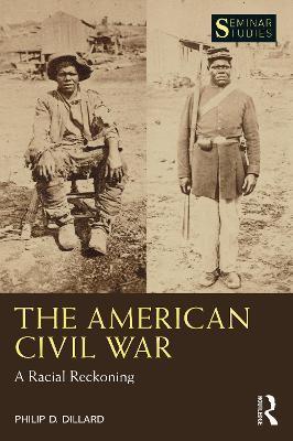 The American Civil War: A Racial Reckoning - Philip D. Dillard