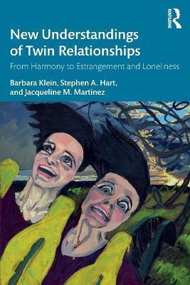 New Understandings of Twin Relationships: From Harmony to Estrangement and Loneliness - Barbara Klein