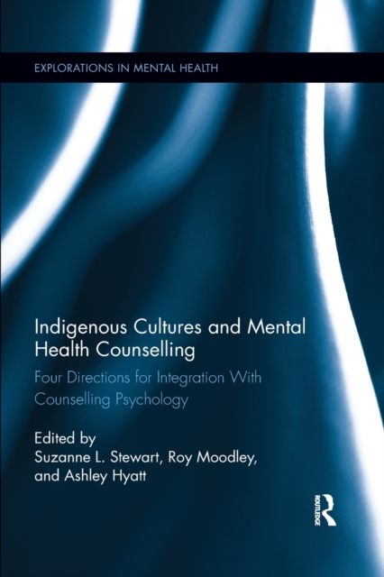 Indigenous Cultures and Mental Health Counselling: Four Directions for Integration with Counselling Psychology - Suzanne Stewart