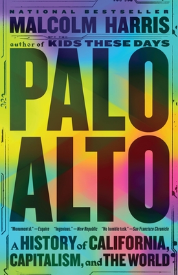 Palo Alto: A History of California, Capitalism, and the World - Malcolm Harris