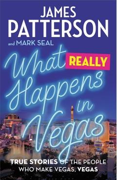Poza produsului What Really Happens in Vegas: True Stories of the People Who Make Vegas, Vegas - James Patterson