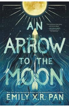 Coperta cărții 'An Arrow to the Moon - Emily X. R. Pan'