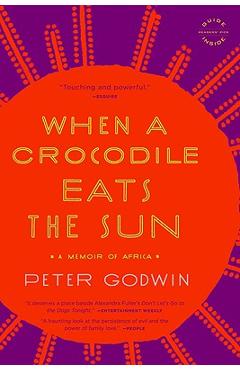 Coperta cărții 'When a Crocodile Eats the Sun: A Memoir of Africa - Peter Godwin'
