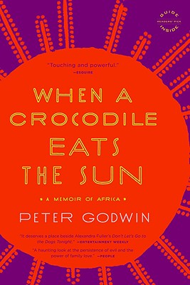 When a Crocodile Eats the Sun: A Memoir of Africa - Peter Godwin