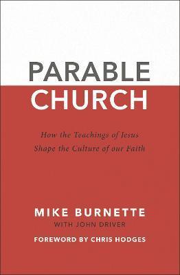 Coperta cărții 'Parable Church: How the Teachings of Jesus Shape the Culture of Our Faith - Mike Burnette'