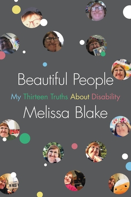 Beautiful People: My Thirteen Truths about Disability - Melissa Blake