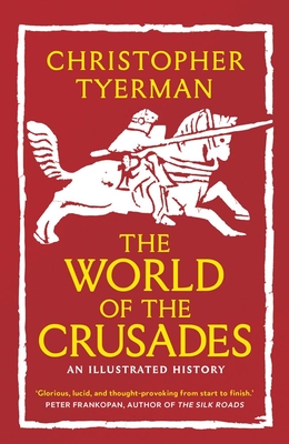 The World of the Crusades - Christopher Tyerman