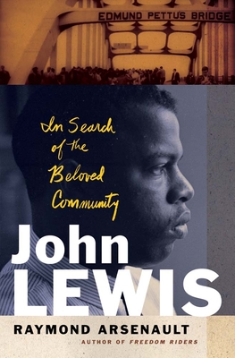 John Lewis: In Search of the Beloved Community - Raymond Arsenault