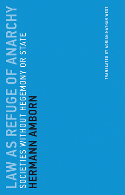 Law as Refuge of Anarchy: Societies Without Hegemony or State - Hermann Amborn