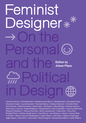 Feminist Designer: On the Personal and the Political in Design - Alison Place