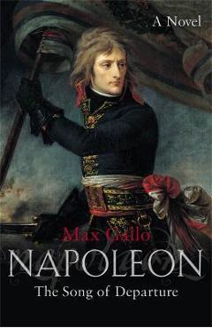 Coperta cărții 'Napoleon 1: The Song of Departure - Max Gallo'
