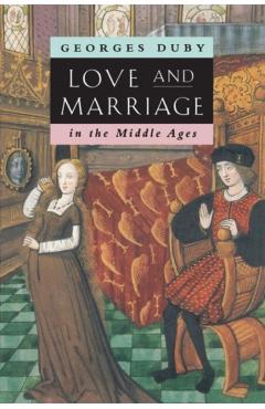 Poza produsului Love and Marriage in the Middle Ages - Georges Duby
