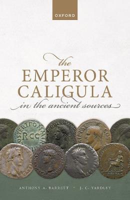 The Emperor Caligula in the Ancient Sources - Anthony A. Barrett