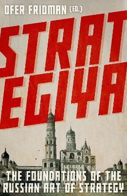 Strategiya: The Foundations of the Russian Art of Strategy - Ofer Fridman
