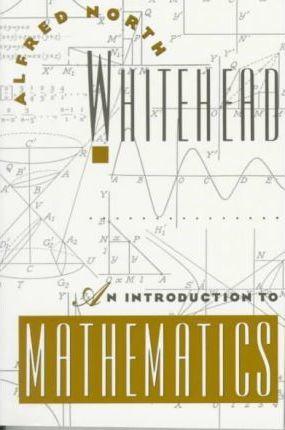 An Introduction to Mathematics - Alfred North Whitehead