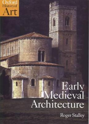 Early Medieval Architecture - Roger Stalley