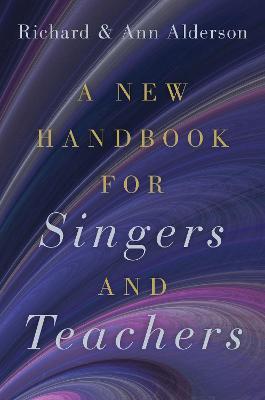 New Handbook for Singers and Teachers - Richard Alderson