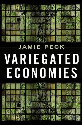 Variegated Economies - Jamie Peck