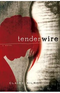 Coperta cărții 'Tenderwire - Claire Kilroy'