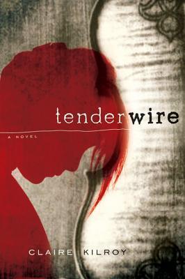 Tenderwire - Claire Kilroy