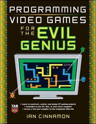 Programming Video Games for the Evil Genius - Ian Cinnamon