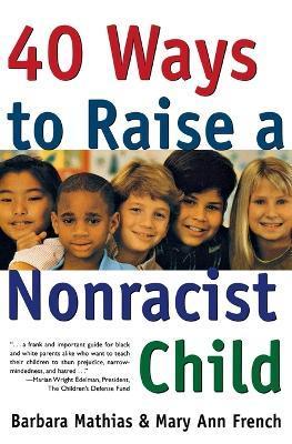 40 Ways to Raise a Nonracist Child - Barbara Mathias