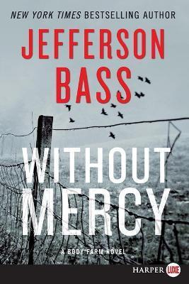 Without Mercy: A Body Farm Novel - Jefferson Bass