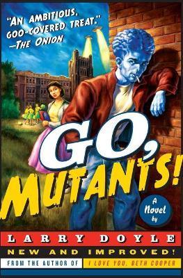 Go, Mutants! - Larry Doyle
