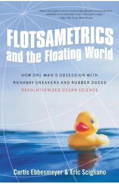 Coperta cărții 'Flotsametrics and the Floating World: How One Man's Obsession with Runaway Sneakers and Rubber Ducks Revolutionized'