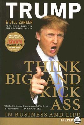 Think BIG and Kick Ass in Business and Life LP - Donald J. Trump