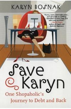 Coperta cărții 'Save Karyn: One Shopaholic's Journey to Debt and Back - Karyn Bosnak'