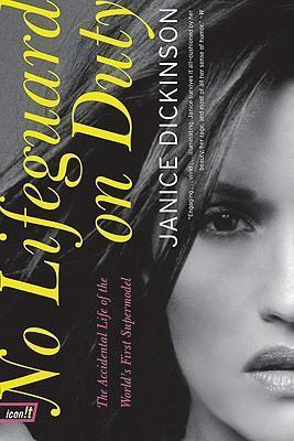 No Lifeguard on Duty: The Accidental Life of the World's First Supermodel - Janice Dickinson