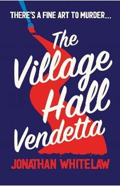 Poza produsului The Village Hall Vendetta - Jonathan Whitelaw