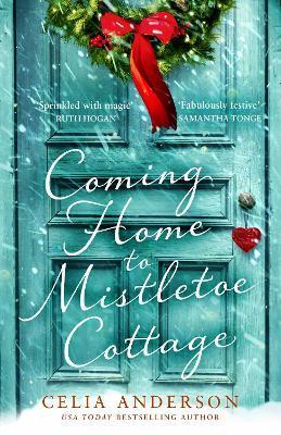 Coming Home to Mistletoe Cottage - Celia Anderson