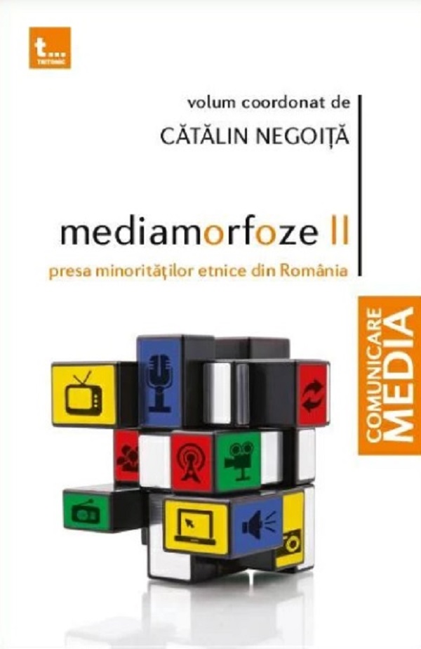 Mediamorfoze vol. 2. Presa minoritatilor etnice din Romania - Catalin Negoita