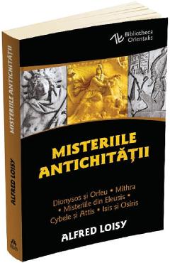 Misteriile antichitatii - Alfred Loisy