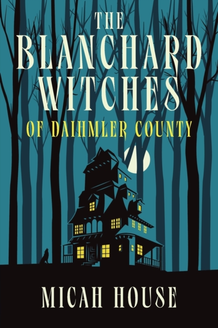 The Blanchard Witches of Daihmler County - Micah House