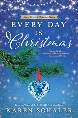 Every Day Is Christmas: A Heartwarming, Feel Good Christmas Romance Novel - Karen Schaler