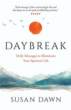 Coperta cărții 'Daybreak: Daily Messages to Illuminate Your Spiritual Life - Susan Dawn'