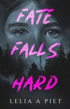 Coperta cărții 'Fate Falls Hard - Lelia A. Piet'